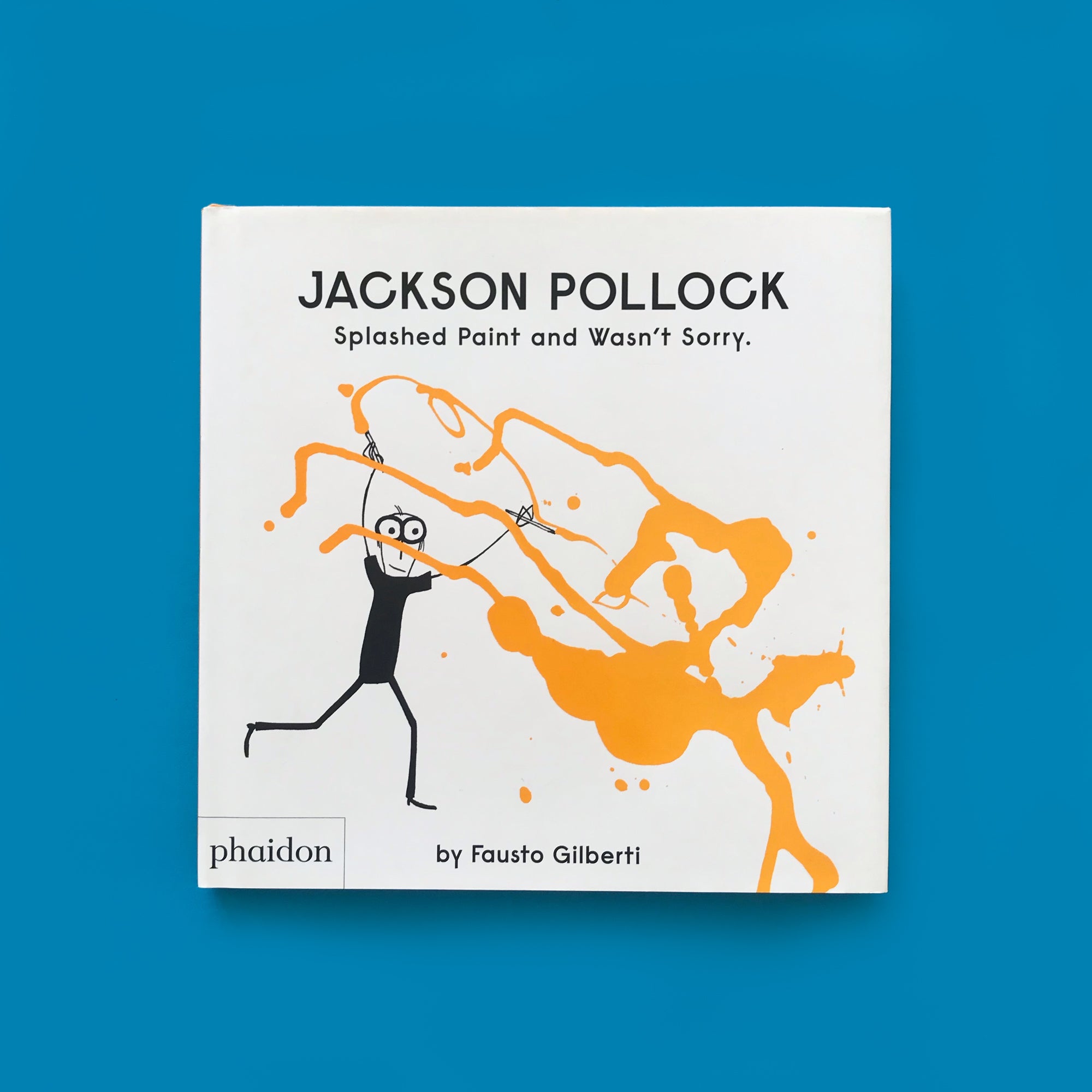 Jackson Pollock Splashed Paint and Wasn't Sorry