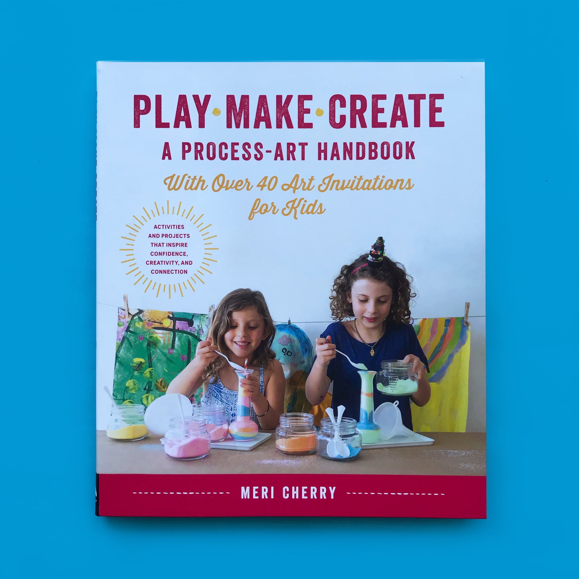 PLAY MAKE CREATE - A Process Art Handbook